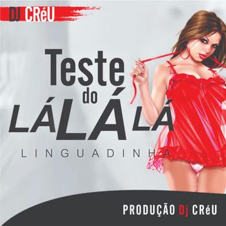 Foto da capa: Teste Do Lá Lá Lá - Dj Créu