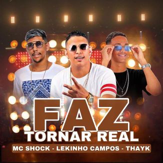 Foto da capa: Faz Tornar Real- Mc Shock,Lekinho Campos E Thayk