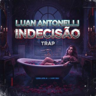 Foto da capa: Indecisão - Luan Antonelli (Prod. Arrays)