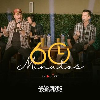 Foto da capa: 60 Minutos - In Live - João Pedro & Cristiano