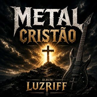 Foto da capa: LuzRiff - Metal Cristão