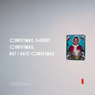 Foto da capa: Christmas, Merry Christmas, But I Hate Christmas