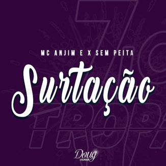 Foto da capa: MC Anjim & X Sem Peita - Surtação (Prod. Weezecooker)