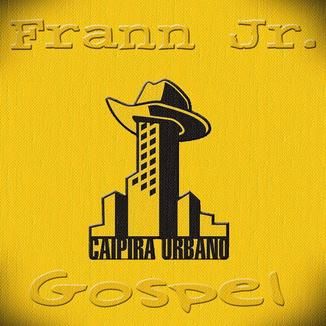 Foto da capa: Frann Jr. e Ministério Caipira Urbano Gospel