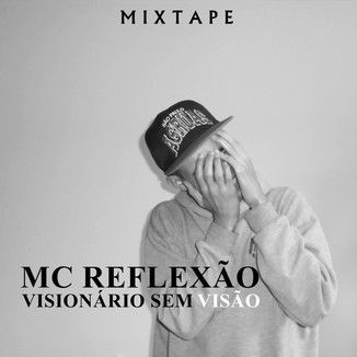 Foto da capa: MIXTAPE MC Reflexão - Visionário Sem Visão