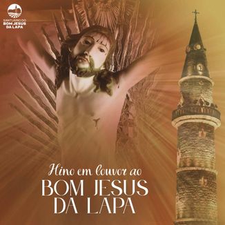 Foto da capa: Hino em Louvor ao Bom Jesus da Lapa Hino em Louvor ao Bom Jesus da Lapa