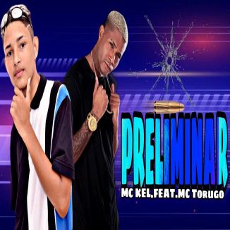 Foto da capa: MC KEL MC TORUGO PRELIMINAR (BREGA-FUNK)