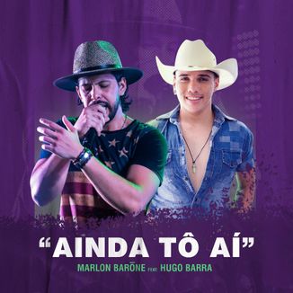 Foto da capa: Marlon Barōne feat. Hugo Barra - Ainda Tô Aí