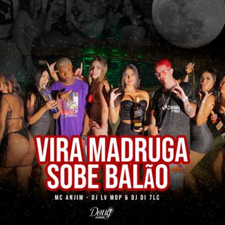 Foto da capa: MC Anjim - Vira Madruga Sobe Balão (Prod. DJ LV MDP & DJ DI)