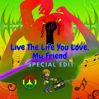 Foto da capa: Live The Life You Love, My Friend - Special Edit