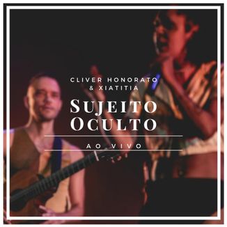 Foto da capa: Sujeito Oculto - Ao Vivo - Feat Xiatitia