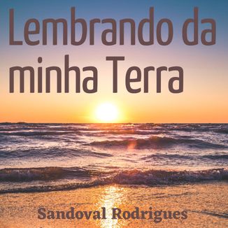 Foto da capa: Lembrando da Minha Terra