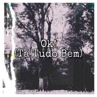 Foto da capa: Ok! (Tá Tudo Bem)