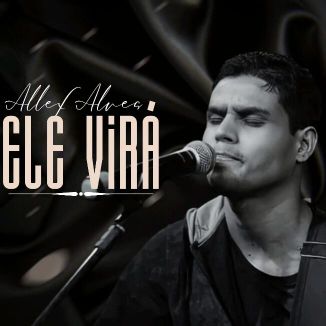 Foto da capa: Allex Alves - Ele Virá