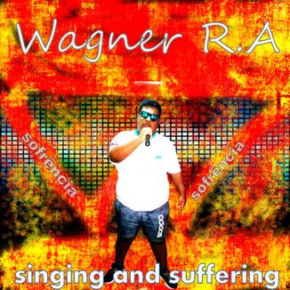 Foto da capa: Wagner R A singing and suffering sofrência