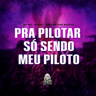 Foto da capa: Pra Pilotar Só Sendo Meu Piloto