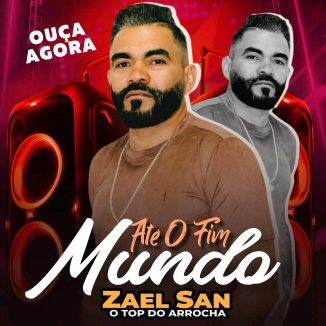 Foto da capa: ZAEL SAN - ATÉ O FIM DO MUNDO