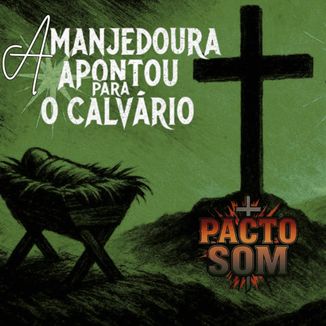 Foto da capa: A Manjedoura Apontou para o Calvário