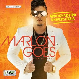 Foto da capa: MARLON GÓES - O TOP DA GALÁXIA #ArrochadeiraUniversitaria [2017]