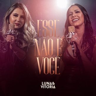 Foto da capa: Esse Não é Você - Luna & Vitória