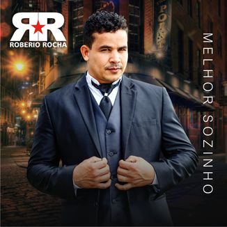 Foto da capa: ROBÉRIO ROCHA - MELHOR SOZINHO