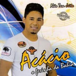 Foto da capa: ACACIO 2011 - Não Tem Jeito