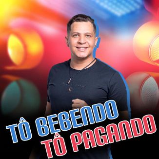 Foto da capa: Tô Bebendo Tô Pagando - Piseiro