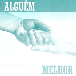 Foto da capa: Alguém melhor
