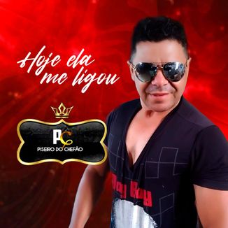 Foto da capa: HOJE ELA ME LIGOU - PISEIRO DO CHEFÃO