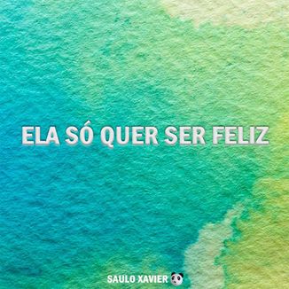 Foto da capa: Ela Só Quer Ser Feliz