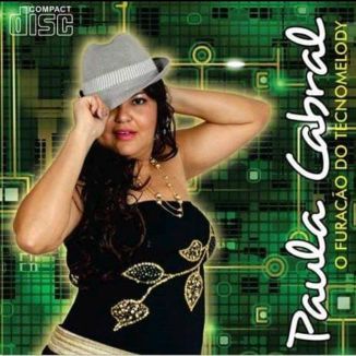 Foto da capa: Paula Cabral , O Furacão Do Tecnomelody