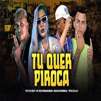 Foto da capa: Teteu Balah ,Ruan Da Muribeca ,Trot No Beat ,Mc Vick Moranguinho - Tu Quer Piroca Brega Funk