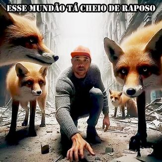 Foto da capa: Esse Mundão Tá Cheio De Raposo