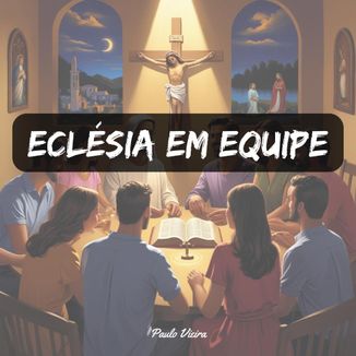 Foto da capa: Eclésia em Equipe