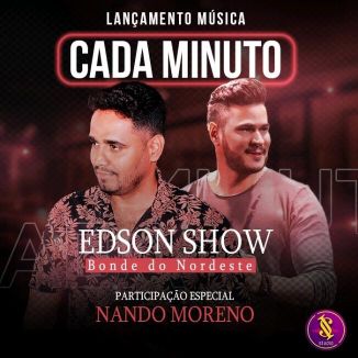 Foto da capa: CADA MINUTO - EDSON SHOW E BONDE DO NORDESTE/ PARTICIPAÇÃO: NANDO MORENO