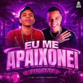 Foto da capa: Eu Me Apaixonei (Bregadeira)