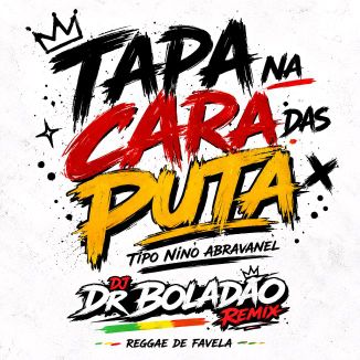 Foto da capa: MELÔ – TAPA NA CARA DAS PU.. TIPO NINO ABRAVANEL(DJ DR BOLADÃO O BRABO) REGGAE REMIX DE FAVELA