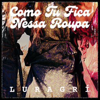 Foto da capa: Como Tu Fica Nessa Roupa