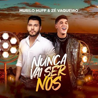 Foto da capa: Nunca Vai Ser Nós - Murilo Huff & Zé Vaqueiro