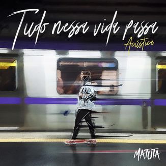 Foto da capa: Tudo Nessa Vida Passa (Acústica)