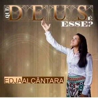 Foto da capa: Que Deus é Esse/ Edja Alcântara