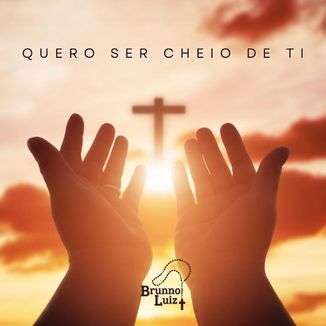 Foto da capa: Quero Ser Cheio De Ti