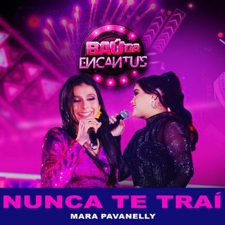 Foto da capa: Nunca Te Traí - Feat: Mara Pavanelly