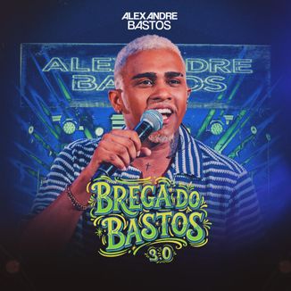 Foto da capa: Alexandre Bastos - Brega do Bastos 3.0