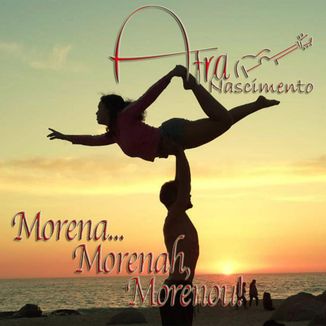 Foto da capa: Morena, Morenah, Morenou!