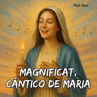 Foto da capa: Magnificat, Cântico de Maria