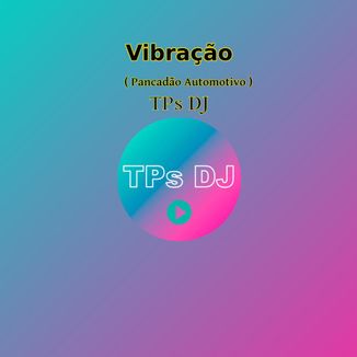 Foto da capa: TPs DJ - Vibração (Pancadão Automotivo)