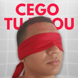 Foto da capa: CEGO TU FICOU