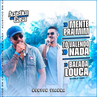Foto da capa: Mente Pra Mim / Não Tô Valendo Nada / Balada Louca (Acústico em Casa)