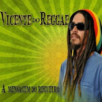 Foto da capa: Vicente Do Reggae A Mensagem Do Regueiro
